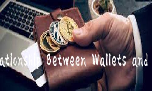 The Fundamental Relationship Between Wallets and Blockchain Technology